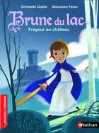 Couverture du livre « Brune du lac ; frayeur au château » de Christelle Chatel et Sebastien Pelon aux éditions Nathan