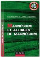 Couverture du livre « Magnésium et alliages de magnésium ; dossier numérique » de Gael Khelifati aux éditions Dunod