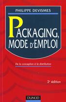 Couverture du livre « Packaging ; Mode D'Emploi » de Philippe Devismes aux éditions Dunod
