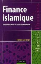 Couverture du livre « Finance islamique ; une illustration de la finance éthique » de Francois Gueranger aux éditions Dunod