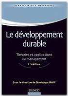 Couverture du livre « Le développement durable ; théories et application au management (2e édition) » de Dominique Wolff et Alain Webster aux éditions Dunod