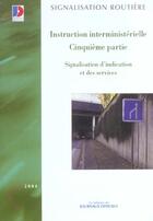 Couverture du livre « Instruction interministerielle cinquieme partie n 5351 - signalisation d'indication et des services » de  aux éditions Direction Des Journaux Officiels