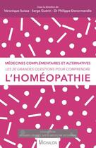 Couverture du livre « Les 20 grandes questions pour comprendre... l'homéopathie » de Guerin/Serge et Veronique Suissa et Philippe Denormandie aux éditions Michalon Editeur