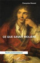 Couverture du livre « Ce que savait Molière » de Francoise Decant aux éditions L'harmattan