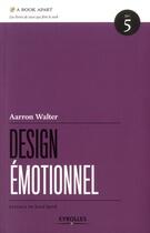 Couverture du livre « Design émotionnel » de Aarron Walter aux éditions Eyrolles