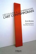 Couverture du livre « Découvrir et comprendre l'art contemporain » de Alain Bourdie aux éditions Eyrolles