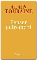 Couverture du livre « Penser autrement » de Alain Touraine aux éditions Fayard