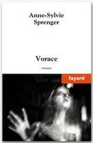 Couverture du livre « Vorace » de Sprenger-A.S aux éditions Fayard