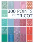 Couverture du livre « 300 points de tricot » de Lesley Stanfield et Melody Griffiths aux éditions Fleurus