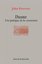 Couverture du livre « Dante ; une poétique de la conversion » de John Freccero aux éditions Desclee De Brouwer