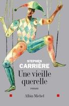 Couverture du livre « Une vieille querelle » de Stephen Carriere aux éditions Albin Michel