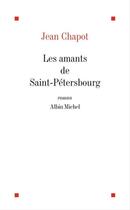 Couverture du livre « Les amants de saint-petersbourg » de Jean Chapot aux éditions Albin Michel