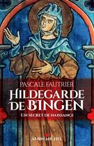 Couverture du livre « Hildegarde de Bingen » de Pascale Fautrier aux éditions Albin Michel