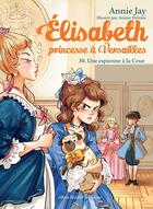 Couverture du livre « Elisabeth, princesse à Versailles Tome 30 : Une espionne à la Cour » de Annie Jay et Ariane Delrieu aux éditions Albin Michel