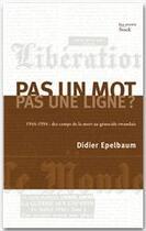 Couverture du livre « Pas un mot, pas une ligne ? 1944-1994 : des camps de la mort au drame rwandais » de Didier Epelbaum aux éditions Stock