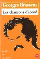 Couverture du livre « Les Chansons d'abord » de Georges Brassens aux éditions Le Livre De Poche