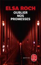 Couverture du livre « Oublier nos promesses » de Elsa Roch aux éditions Le Livre De Poche