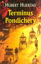 Couverture du livre « Terminus Pondichéry » de Hubert Huertas aux éditions Presses De La Cite