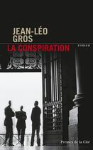 Couverture du livre « La conspiration » de Jean-Léo Gros aux éditions Presses De La Cite