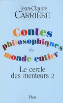 Couverture du livre « Le cercle des menteurs Tome 2 ; contes philosophiques du monde entier » de Jean-Claude Carrière aux éditions Plon