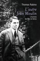 Couverture du livre « L'autre Jean Moulin » de Thomas Rabino aux éditions Perrin