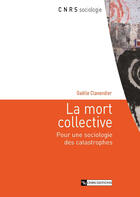 Couverture du livre « Mort collective. pour une sociologie ... » de Clavandier G aux éditions Cnrs Éditions Via Openedition