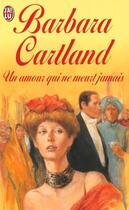 Couverture du livre « Un Amour Qui Ne Meurt Jamais » de Barbara Cartland aux éditions J'ai Lu