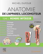 Couverture du livre « Anatomie de l'appareil locomoteur Tome 1 : membre inférieur (4e édition) » de Michel Dufour aux éditions Elsevier-masson