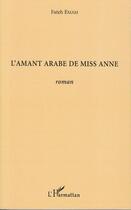 Couverture du livre « L'amant arabe de miss Anne » de Fateh Emam aux éditions Editions L'harmattan