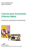 Couverture du livre « L'oeuvre pour la jeunesse d'Hector Malot ; une lecture contemporaine internationale » de Jean Foucault aux éditions Editions L'harmattan