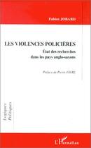 Couverture du livre « Les violences policières ; état des recherches dans les pays anglo-saxons » de Fabien Jobard aux éditions Editions L'harmattan