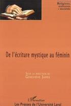 Couverture du livre « De l'écriture mystique au féminin » de Genevieve James aux éditions Editions L'harmattan