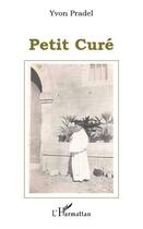 Couverture du livre « Petit curé » de Yvon Pradel aux éditions Editions L'harmattan