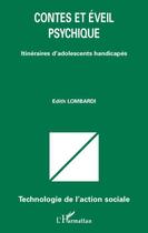 Couverture du livre « Contes et éveil psychique ; itinéraires d'adolescents handicapés » de Edith Lombardi aux éditions L'harmattan