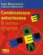 Couverture du livre « Combinaisons astucieuses et autres énigmes » de Ivan Moscovich aux éditions Ma