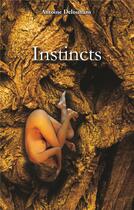Couverture du livre « Instincts » de Antoine Delouhans aux éditions Books On Demand