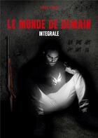 Couverture du livre « Le monde de demain ; intégrale » de Lionel Truan aux éditions Books On Demand