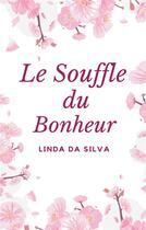 Couverture du livre « Le Souffle du Bonheur » de Linda Da Silva aux éditions Books On Demand