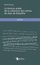 Couverture du livre « La version arabe de la collection des lettres de Jean de Dalyatha » de Michel Nicolas aux éditions Publibook