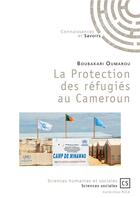 Couverture du livre « La protection des réfugiés au Cameroun » de Boubakari Oumarou aux éditions Connaissances Et Savoirs