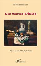 Couverture du livre « Les Contes d'Élise » de Nadine Berkowitz aux éditions L'harmattan