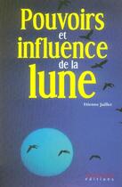 Couverture du livre « Pouvoirs et influence de la lune » de Etienne Juillet aux éditions Anagramme