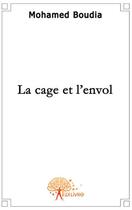 Couverture du livre « La cage et l'envol » de Mohamed Boudia aux éditions Edilivre