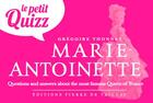 Couverture du livre « Marie Antoinette ; questions-réponses sur la plus célèbre reine de France » de Gregoire Thonnat aux éditions Editions Pierre De Taillac