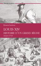 Couverture du livre « Louis XIV, histoire d'un grand règne » de Ernest Lavisse aux éditions Nouveau Monde