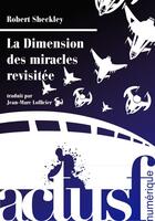 Couverture du livre « La dimension des miracles (revisitée) » de Robert Sheckley aux éditions Actusf