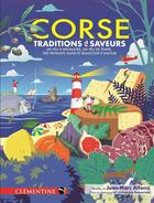 Couverture du livre « Corse, Traditions & Saveurs » de François Balestriere et Jean-Marc Alfonsi aux éditions Clementine