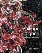 Couverture du livre « Philippe Cognée » de Julie Chaizemartin et Guy Tosatto et Marc Donnadieu aux éditions Skira Paris