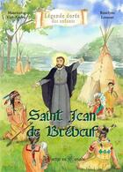 Couverture du livre « Saint Jean de Brébeuf : martyr au Canada » de Mauricette Vial-Andru et Roselyne Lesueur aux éditions Saint Jude