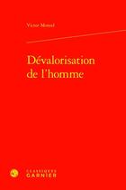 Couverture du livre « Dévalorisation de l'homme » de Victor Monod aux éditions Classiques Garnier